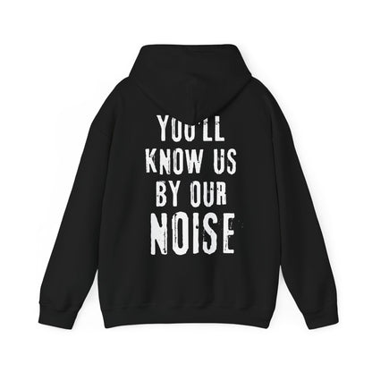 You'll Know Us By Our Noise Hoodie