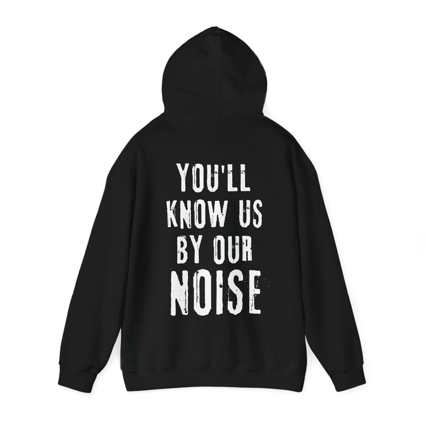 You'll Know Us By Our Noise Hoodie