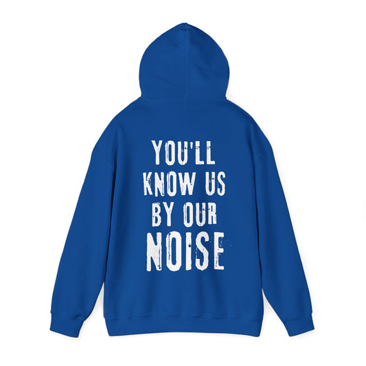 You'll Know Us By Our Noise Hoodie