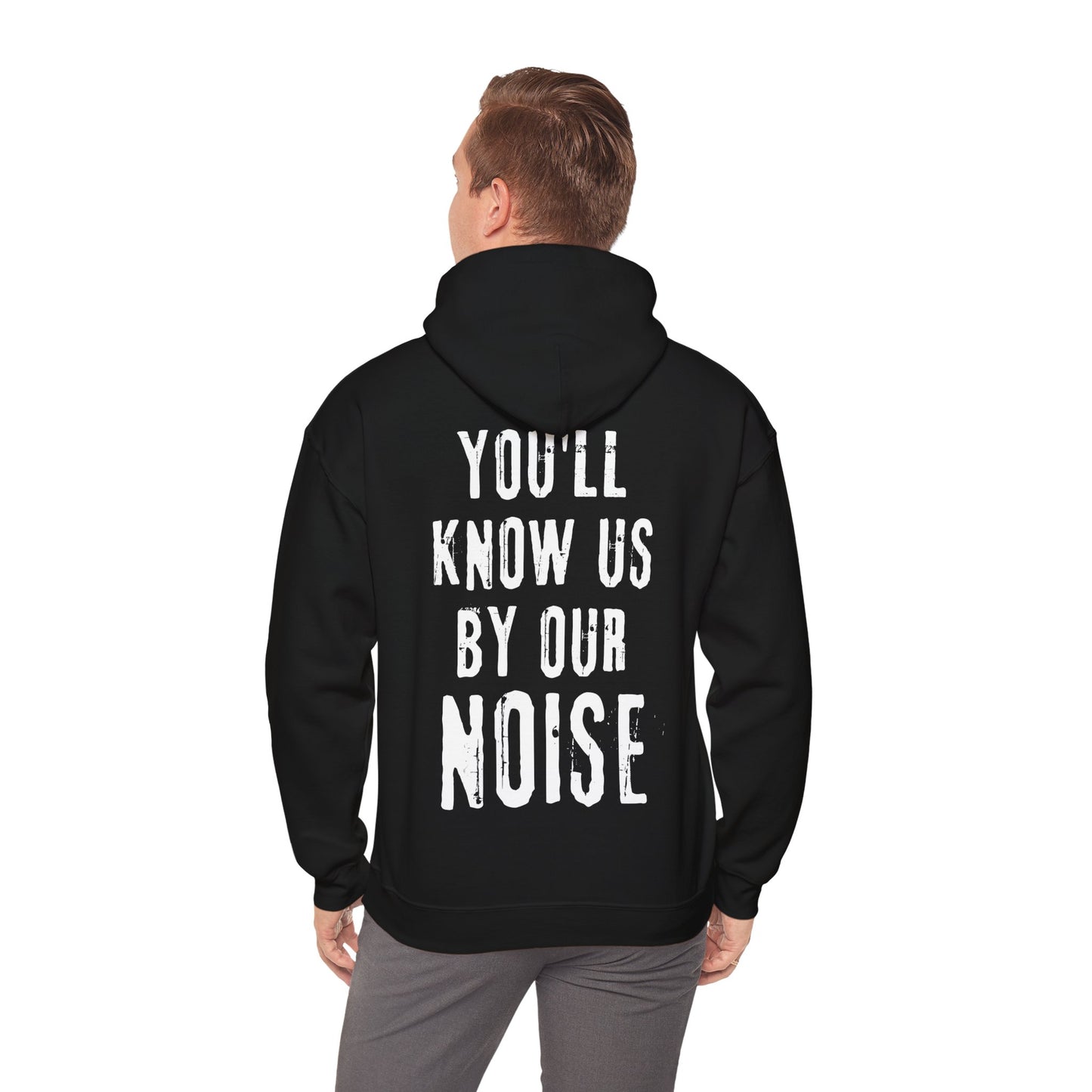 You'll Know Us By Our Noise Hoodie