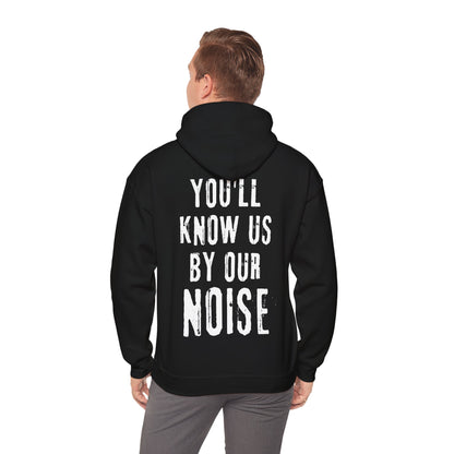 You'll Know Us By Our Noise Hoodie